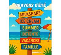 CRAYONS DÉTÉ: Ensemble créons l’été - Livre de coloriage pour adultes - 50 illustrations - Détente - Calme - Soleil et couleurs d’été - Attitude d’été