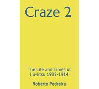 Craze 2: The Life and Times of Jiu-Jitsu,1905-1914