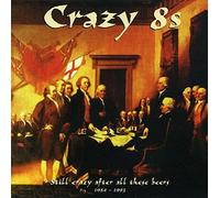 Crazy 8's - Still Crazy After All These Be