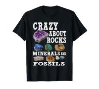 Crazy About Rocks, Minéraux et Fossiles : Géologie T-Shirt