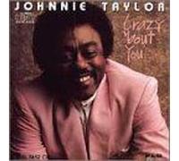 Taylor, Johnnie - Crazy 'Bout You