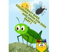 Crazy Bugs Coloring Book for Kids and Adults Party 1: 25 Hilarious and Whimsical Insects to Color and Enjoy