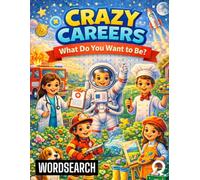 Crazy Careers: What Do You Want to Be?
