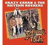 Crazy Cavan & the Rhythm Rockers - Wildest Cats in Town