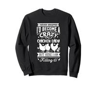 Crazy Chicken Lady mais me Voici Sweatshirt