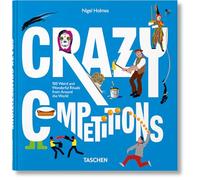Crazy Competitions: 100 Weird and Wonderful Rituals from Around the World