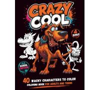 CRAZY COOL: 40 Wacky Characters to Color - Old-School Cartoon Coloring Book for Adults and Teens