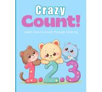 Crazy Count! : Learn how to count through coloring: Number coloring book perfect for kids aged 2-6
