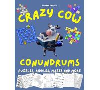 Crazy Cow Conundrums: Brain-Boosting Activity Book for All Ages - Relax, Focus, and Have Fun with 200+ Crosswords, Logic Puzzles, Mazes, Sudoku, Word ... the Difference, Coloring in & Rebus Puzzles