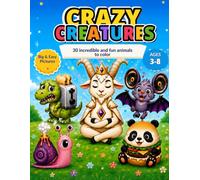 CRAZY CREATURES: 30 Incredible and Fun Animals to Color