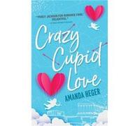 Crazy Cupid Love by Amanda Heger Amanda Heger (Auteur)