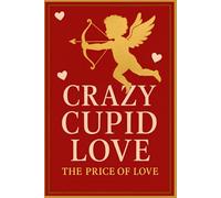 CRAZY CUPID LOVE: THE PRICE OF LOVE