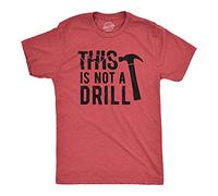 Crazy Dog Tshirts - Mens This is Not A Drill Tshirt Tools Hammer Shirt for Dad Funny Father's Day Idea Tee (Heather Red) - XXL - Homme
