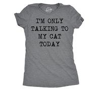 Crazy Dog Tshirts - Womens Im Only Talking to My Cat Today T Shirt Funny Sarcastic Cool Tee for Mom (Dark Heather Grey) - L - Femme