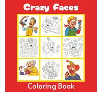Crazy Faces Coloring Book: A Hilarious Coloring Adventure with 40 Fun, Expressive Faces for Kids, Teens & Adults to Laugh, Relax and Get Creative!