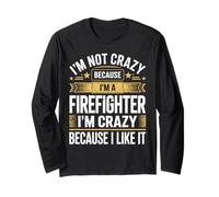 Crazy Firefighter I Like It Citation Fire Rescue Apparel Manche Longue