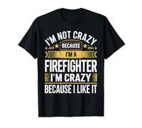 Crazy Firefighter I Like It Citation Fire Rescue Apparel T-Shirt