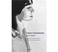Crazy for Vincent by Herve Guibert Hervã© Guibert, Bruce Hainley, Praveena Christ Pichini (Auteur)