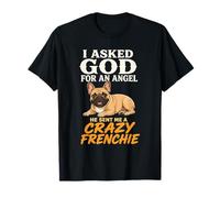 Crazy Frenchie French Bulldog Lover a demandé à Dieu Un Ange T-Shirt