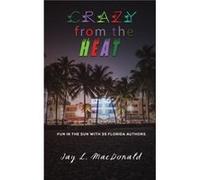 Crazy from the Heat by Jay L MacDonald Jay L MacDonald (Auteur)