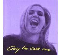 Crazy He Call Me