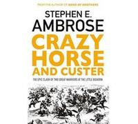 Crazy Horse And Custer: The Epic Clash of Two Great Warriors at the Little Bighorn - [Version Originale] Inconnu (Auteur)