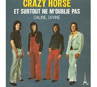 Crazy Horse - Et surtout ne m oublie pas / Caline Divine 45 t
