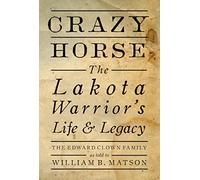Crazy Horse - Paperback: The Lakota Warrior's Life & Legacy