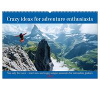 Crazy ideas for adventure enthusiasts (Wall Calendar 2026 DIN A2 landscape), CALVENDO 12 Month Wall Calendar: You only live once. Start now and enjoy unique moments for adrenaline junkies