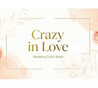 Crazy in Love Wedding Guest Book: Romantic Keepsake for Messages, Wishes, and Memories from Family and Friends