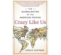 Crazy Like Us: The Globalization of the American Psyche