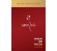 Crazy Love: Overwhelmed by a Relentless God