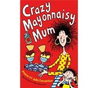 Crazy Mayonnaisy Mum (Paperback) Julia Donaldson, Nick Sharratt (Auteur)