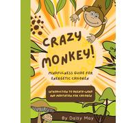 Crazy Monkey - A Meditation book for children: A Book to Help Calm Energetic Children