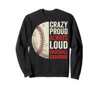 Crazy Proud Always Loud Baseball Grandma Sweatshirt