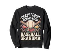 Crazy Proud Always Loud Baseball Grandma Sweatshirt