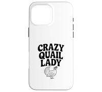Crazy Quail Lady for Bird Lovers and Cail Amateurs Coque pour iPhone 16 Pro Max