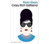 Crazy Rich Girlfriend | Kevin Kwan Kevin KwanKevin Kwan (Auteur)