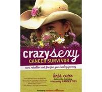 Crazy Sexy Cancer Survivor by Kris Carr Kris Carr (Auteur)