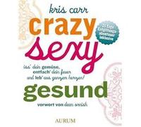 Crazy sexy gesund | Kris Carr Kris Carr (Auteur)