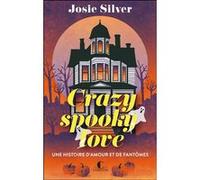 Crazy spooky love Josie Silver (Auteur), Marie Chivot-Buhler (Traduction)