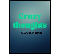 Crazy thoughts Live Here