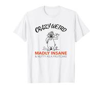 Crazy Weird Madly Insane And Nutty As A Fruitcake (Drôle) T-Shirt