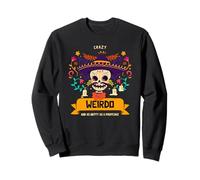 Crazy Weirdo And As Nutty As A Fruitcake (graphique mexicain) Sweatshirt