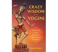 Crazy Wisdom of the Yogini by Daniel Odier Daniel Odier (Auteur)