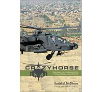 Crazyhorse – Flying Apache Attack Helicopters With the 1st Cavalry Division in Iraq, 2006-2007
