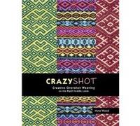 Crazyshot!-Creative Overshot Weaving on the Rigid Heddle Loom