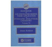 Crc Handbook Of Ion Exchange Resins, Volume Vi
