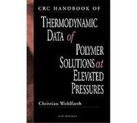CRC Handbook Of Thermodynamic Data Of Polymer Solutions At Elevated Pressures C. Wohlfarth (Auteur)