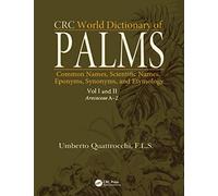 CRC World Dictionary of Palms: Common Names, Scientific Names, Eponyms, Synonyms, and Etymology